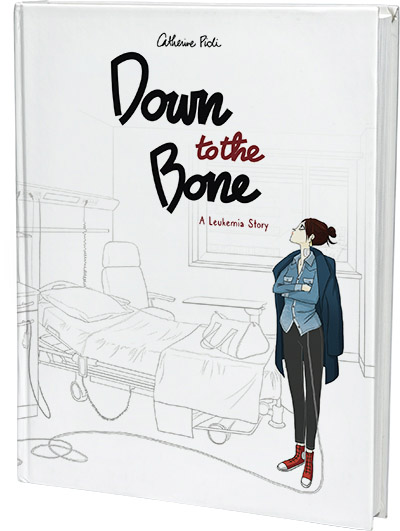 Cover image for Down to the Bone: A Leukemia Story By Catherine Pioli and translated by J.T. Mahany