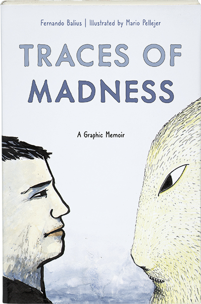 Cover image for Traces of Madness: A Graphic Memoir By Fernando Balius, Illustrated by Mario Pellejer, and translated by Richard Beevor and Malién Sganga