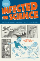 Cover image for Infected for Science By Written by Sydney Halpern, art by Trygve Faste